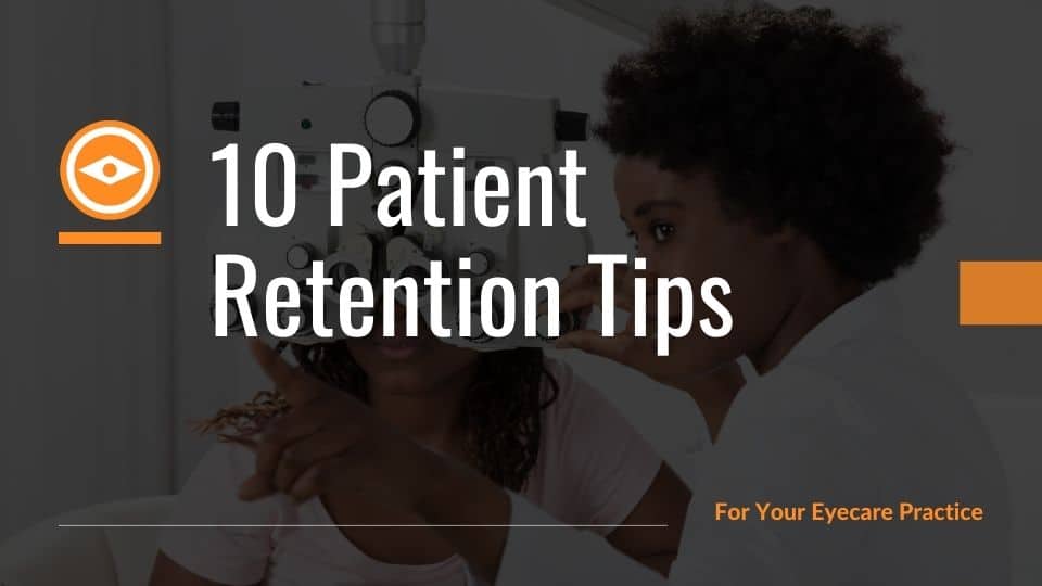 10 Patient Retention Tips - for eye care professionals