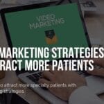 Discover how to attract more specialty patients with video marketing strategies